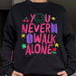 You Never Walk Alone Embroidered Sweatshirt