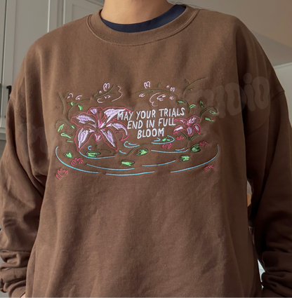 May Your Trials End In Full Bloom Embroidered Sweathsirt