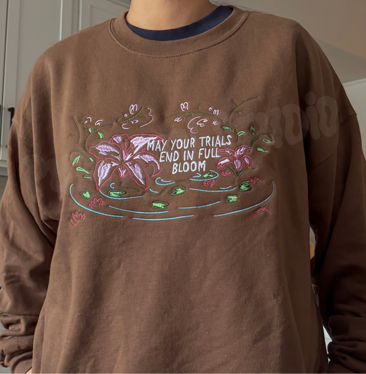 May Your Trials End In Full Bloom Embroidered Sweathsirt